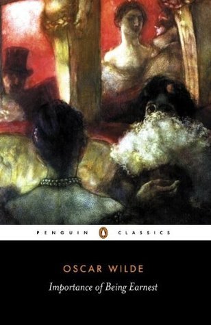 The Importance of Being Earnest and Other Plays   