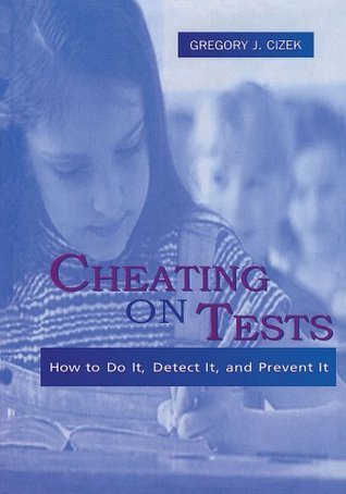 Cheating on Tests: How To Do It, Detect It, and Prevent It by Gregory J ...