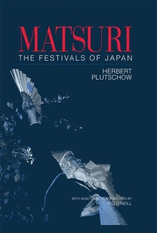 Matsuri: The Festivals of Japan: With a Selection from P.G.