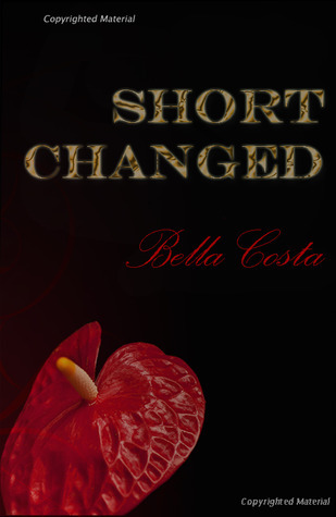 Short Changed by Bella Costa | Goodreads