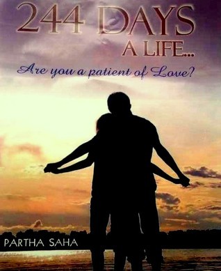 244 Days: A Life by Partha Saha | Goodreads