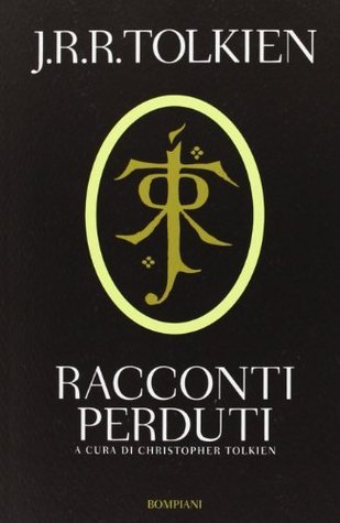 Racconti perduti (The History of Middle-Earth, #2)
