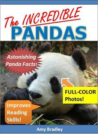 The Incredible Pandas - Astonishing Panda Facts, Full Color Photos