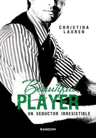 Beautiful Player. Un seductor irresistible (Saga Beautiful #3)