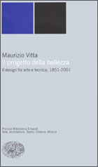 Il progetto della bellezza: Il design fra arte e tecnica, 1851-2001