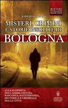Misteri, crimini e storie insolite di Bologna book cover