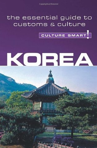 Korea - Culture Smart!: The Essential Guide to Culture & Customs