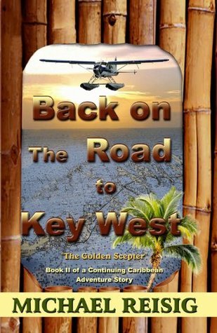 Back On The Road To Key West by Michael Reisig | Goodreads