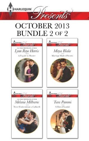 Harlequin Presents October 2013 - Bundle 2 of 2: A Facade to Shatter\Never Underestimate a Caffarelli\Marriage Made of Secrets\A Hint of Scandal