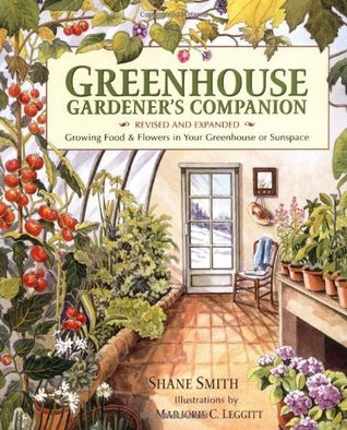 Greenhouse Gardener's Companion: Growing Food  Flowers in Your Greenhouse or Sunspace