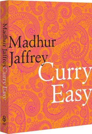 Curry Easy: 175 quick, easy and delicious curry recipes from the Queen of Curry
