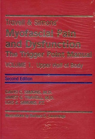 Trigger Point Manual (v. 1) (Myofascial Pain and Dysfunction) Simons， David G.; Travell， Janet G. Myofascial Pain and Dysfunction: Trigger Point Manual v. 1