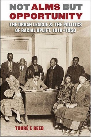 Not Alms but Opportunity: The Urban League and the Politics of Racial ...