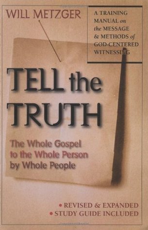 Tell the Truth: The Whole Gospel to the Whole Person by Whole People