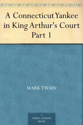 A Connecticut Yankee in King Arthur's Court, Part 1. book cover