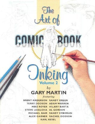 The Art Of Comic-Book Inking Volume 2 by Gary Martin | Goodreads