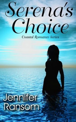 Jennifer Ransom Serena's Choice (Coastal Romance) by Jennifer Ransom | Goodreads