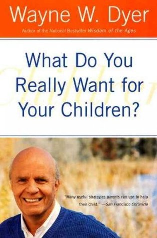 What Do You Really Want For Your Child book cover