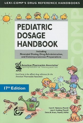 Lexi-Comp's Pediatric Dosage Handbook: Including Neonatal Dosing, Drug ...