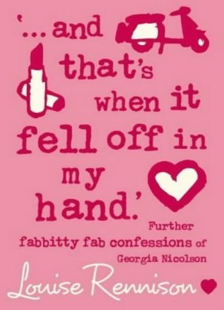 And That's When It Fell Off in My Hand (Confessions of Georgia Nicolson, #5)