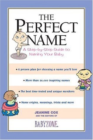 The Perfect Name: A Step-by-Step Guide to Naming Your Baby by Jeanine ...