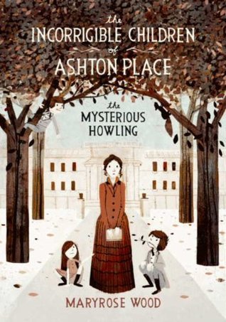 The Mysterious Howling (The Incorrigible Children of Ashton Place #1)