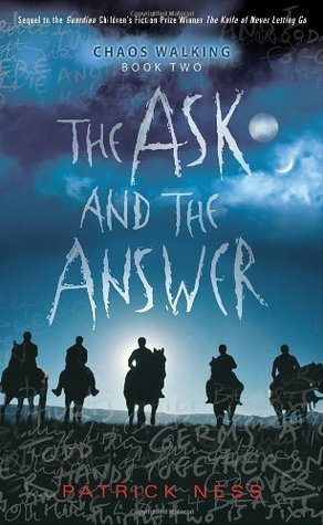The Ask and the Answer (Chaos Walking, #2)