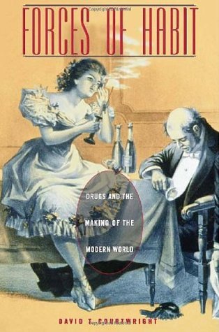 Cover of Forces of Habit: Drugs and the Making of the Modern World