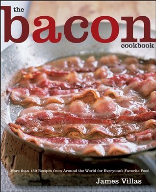 The Bacon Cookbook: More than 150 Recipes from Around the World for ...