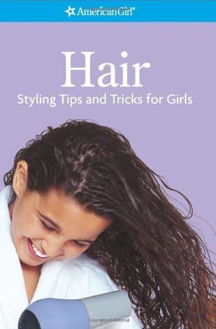Hair- Styling Tips and Tricks for Girls (American Girl) book cover