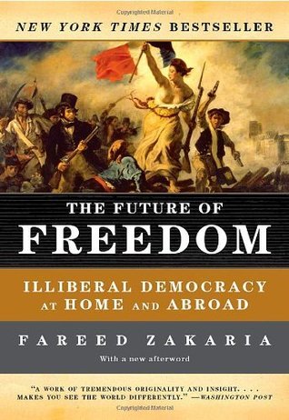 The Future of Freedom: Illiberal Democracy at Home and Abroad