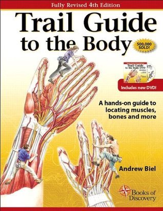 Trail Guide to the Body by Andrew Biel | Goodreads