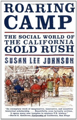 Roaring Camp: The Social World of the California Gold Rush
