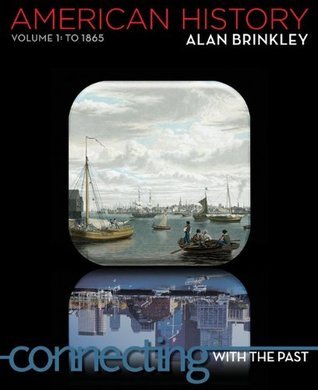 American History: Connecting with the Past Volume 1 by Alan Brinkley ...