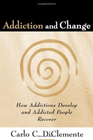 Addiction and Change: How Addictions Develop and Addicted People Recover