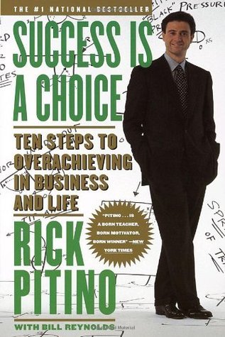 Success Is a Choice: Ten Steps to Overachieving in Business and
