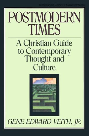 Postmodern Times: A Christian Guide to Contemporary Thought and Culture