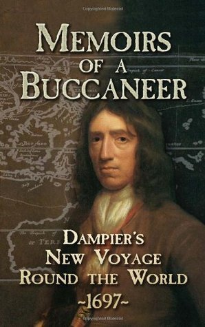 Memoirs of a Buccaneer: Dampier's New Voyage Round the World, 1697