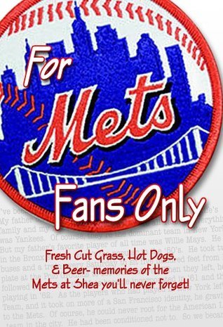 For Mets Fans Only by Rich Wolfe | Goodreads