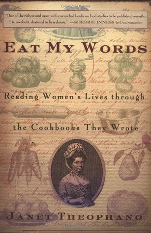 Eat My Words: Reading Women's Lives Through the Cookbooks They Wrote