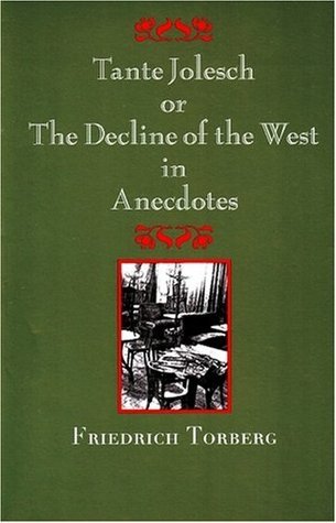 Tante Jolesch or the Decline of the West in Anecdotes