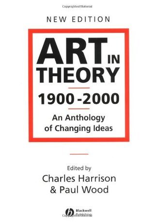 Art in Theory, 1900–2000: An Anthology of Changing Ideas