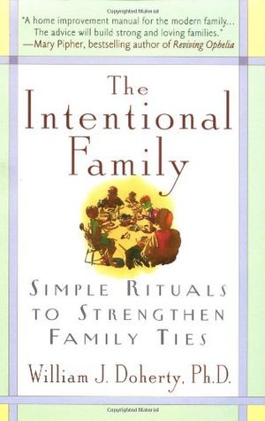 The Intentional Family: Simple Rituals to Strengthen Family Ties