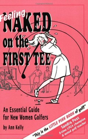 Feeling Naked on the First Tee: An Essential Guide for New Women