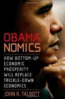 Cover of Obamanomics: How Bottom-Up Economic Prosperity Will Replace Trickle-Down Economics