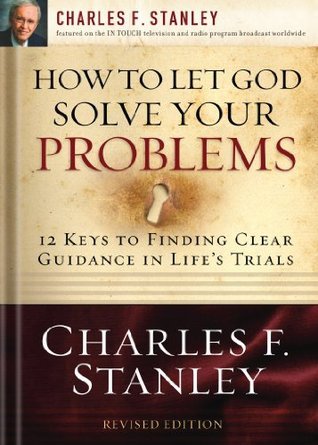Problem Solving God How to Let God Solve Your Problems: 12 Keys to Finding Clear Guidance ...