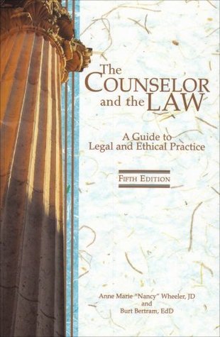 The Counselor and the Law: A Guide to Legal and Ethical Practice