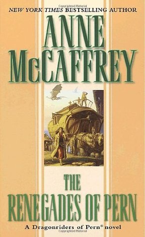 The Renegades of Pern (Pern, #10)