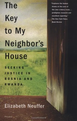 Cover of The Key to My Neighbor's House: Seeking Justice in Bosnia and Rwanda