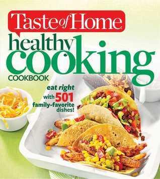 Taste of Home Healthy Cooking Cookbook: Eat right with 501 family favorite dishes!